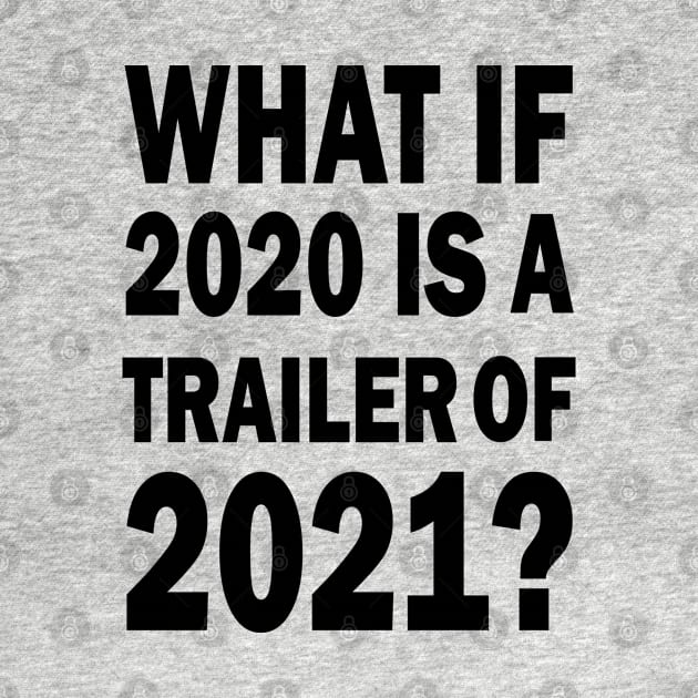 What if 2020 is a trailer of 2021? by valentinahramov